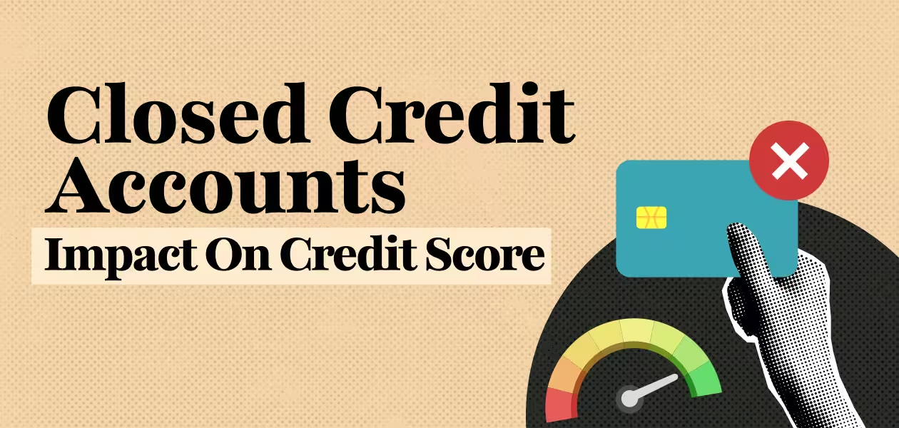 Closed Account on Your Report? Here’s Why It Might Still Affect Your Score